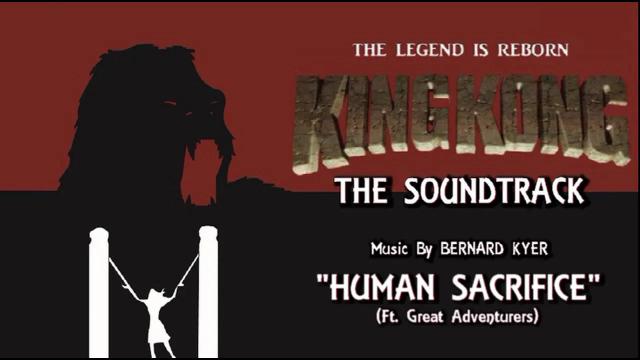 Title card image for video titled 11. Human Sacrifice (Ft. Great Adventurers) KING KONG (2016) Fan Film Soundtrack by Bernard Kyer Title card image for video titled 11. Human Sacrifice (Ft. Great Adventurers) KING KONG (2016) Fan Film Soundtrack by Bernard Kyer