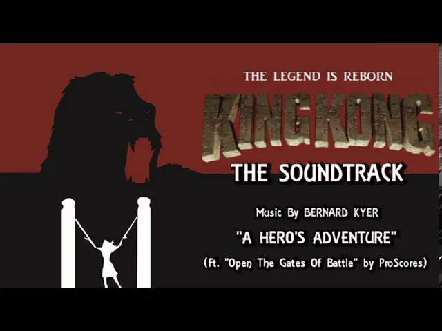 Title card image for video titled 19. A Hero's Adventure (Ft. ProScores) KING KONG (2016) Fan Film Soundtrack by Bernard Kyer Title card image for video titled 19. A Hero's Adventure (Ft. ProScores) KING KONG (2016) Fan Film Soundtrack by Bernard Kyer