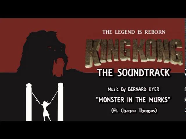 Title card image for video titled 21. Monster In The Murks (Ft. Chance Thomas) KING KONG (2016) Fan Film Soundtrack by Bernard Kyer Title card image for video titled 21. Monster In The Murks (Ft. Chance Thomas) KING KONG (2016) Fan Film Soundtrack by Bernard Kyer