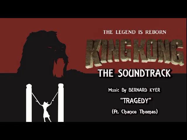 Title card image for video titled 37. Tragedy (Ft. Chance Thomas) KING KONG (2016) Fan Film Soundtrack by Bernard Kyer Title card image for video titled 37. Tragedy (Ft. Chance Thomas) KING KONG (2016) Fan Film Soundtrack by Bernard Kyer