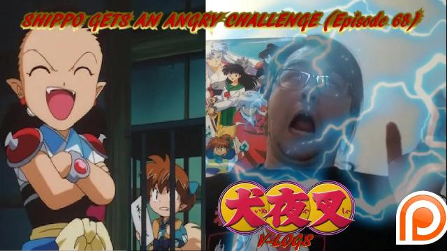 Title card image for video titled InuYasha V-Logs - SHIPPO GETS AN ANGRY CHALLENGE (Episode 68) RETURN OF THE THUNDER BROTHERS? Title card image for video titled InuYasha V-Logs - SHIPPO GETS AN ANGRY CHALLENGE (Episode 68) RETURN OF THE THUNDER BROTHERS?