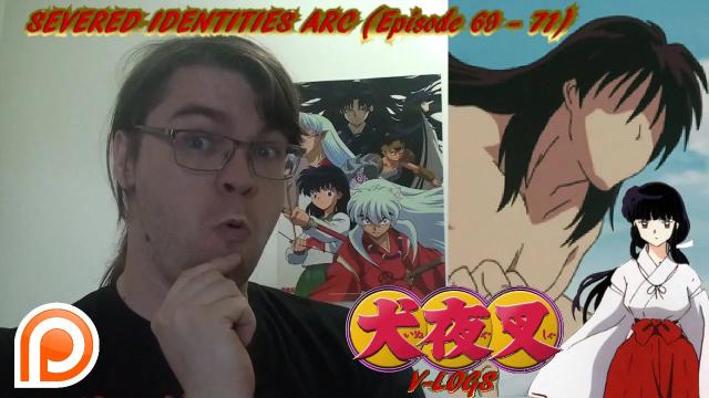 Title card image for video titled InuYasha V-Logs - SEVERED IDENTITIES ARC (Episode 69-71) THE RETURN OF ONIGUMO Title card image for video titled InuYasha V-Logs - SEVERED IDENTITIES ARC (Episode 69-71) THE RETURN OF ONIGUMO