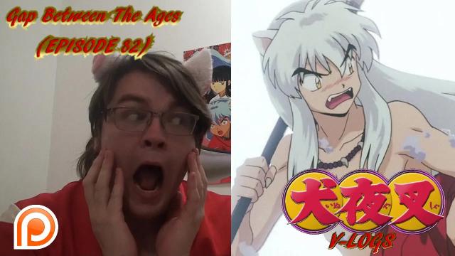Title card image for video titled InuYasha V-Logs - GAP BETWEEN THE AGES (Episode 82) PADDING...BUT FUN (SEASON 4 PREMEIRE) Title card image for video titled InuYasha V-Logs - GAP BETWEEN THE AGES (Episode 82) PADDING...BUT FUN (SEASON 4 PREMEIRE)