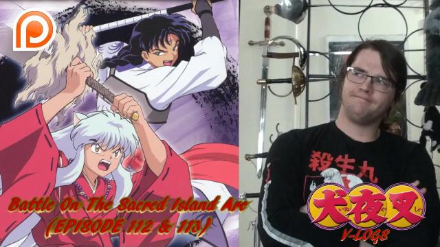 Title card image for video titled InuYasha V-Logs - BATTLE ON THE SACRED ISLAND ARC (Episodes 112 & 113) Title card image for video titled InuYasha V-Logs - BATTLE ON THE SACRED ISLAND ARC (Episodes 112 & 113)