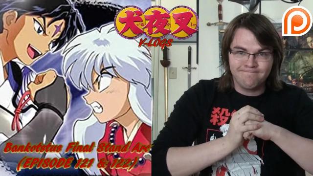 Title card image for video titled InuYasha V-Logs - BANKOSTU'S FINAL STAND ARC (Episodes 121 & 122) SEASON 5 HIGHTLIGHT! Title card image for video titled InuYasha V-Logs - BANKOSTU'S FINAL STAND ARC (Episodes 121 & 122) SEASON 5 HIGHTLIGHT!