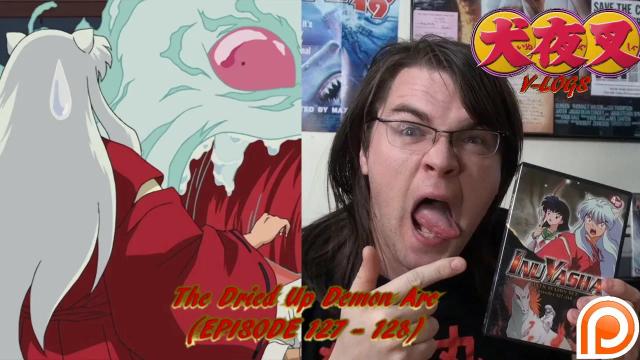 Title card image for video titled InuYasha V-Logs - The Dried Up Demon Arc (Episodes 127 & 128) SEASON 6 PREMIERE Title card image for video titled InuYasha V-Logs - The Dried Up Demon Arc (Episodes 127 & 128) SEASON 6 PREMIERE